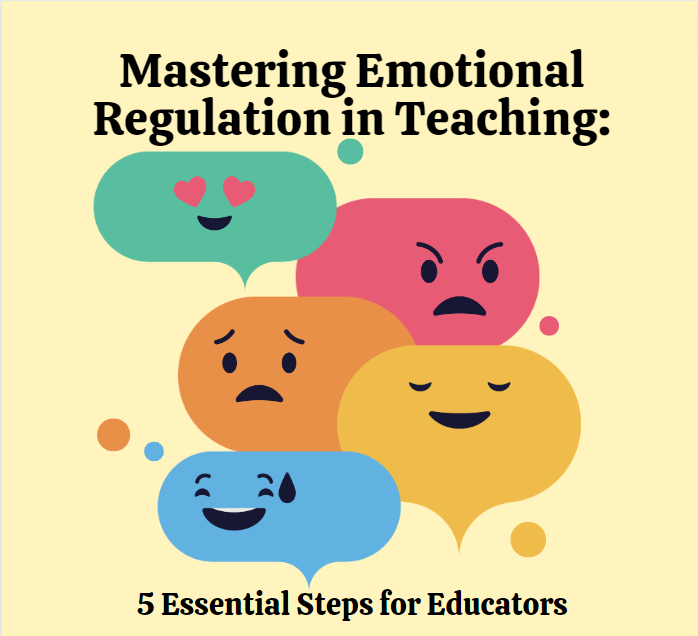 Mastering Emotional Regulation in Teaching: 5 Essential Steps for Educators